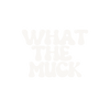What the Muck - Home